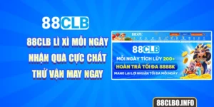 88CLB Lì Xì Mỗi Ngày - Nhận Quà Cực Chất, Thử Vận May Ngay