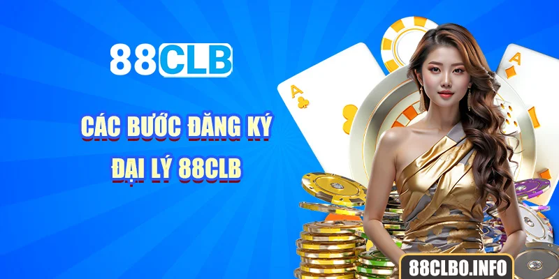 Các bước đăng ký đại lý 88CLB