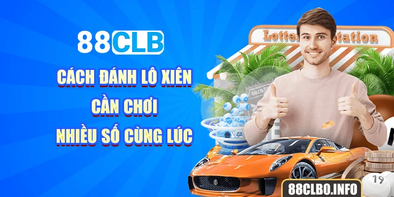 Cách đánh lô xiên cần chơi nhiều số cùng lúc