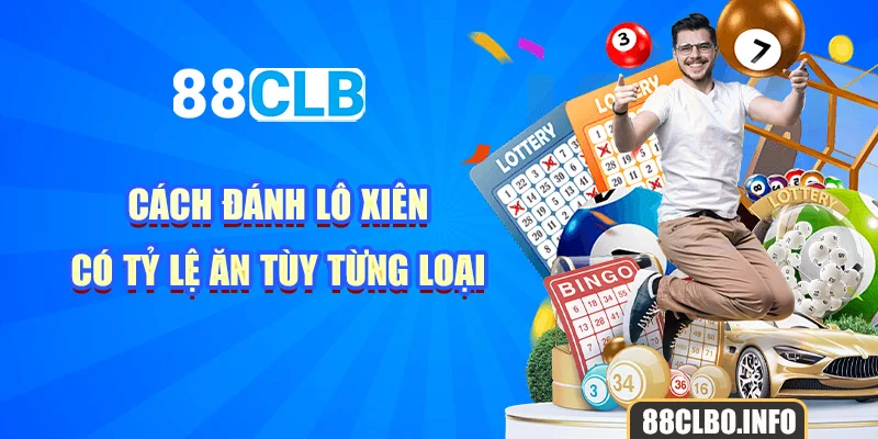 Cách đánh lô xiên có tỷ lệ ăn tùy từng loại