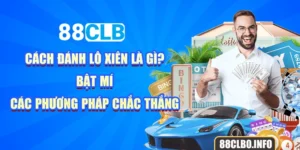 Cách Đánh Lô Xiên Là Gì? Bật Mí 03 Phương Pháp Chắc Thắng