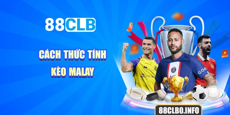 Cách thức tính kèo Malay