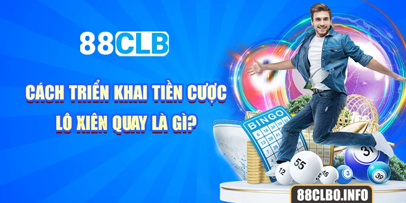 Cách triển khai tiền cược lô xiên quay là gì?