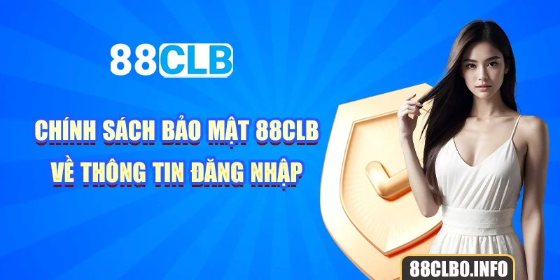 Chính sách bảo mật 88CLB về thông tin đăng nhập