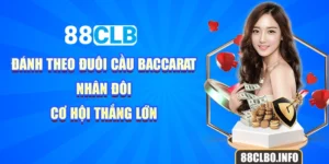 Đánh Theo Đuôi Cầu Baccarat - Nhân Đôi Cơ Hội Thắng Lớn