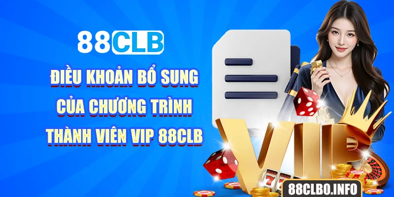 Điều khoản bổ sung của chương trình thành viên Vip 88CLB