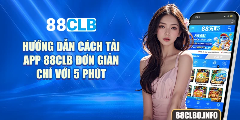 Hướng dẫn cách tải app 88CLB đơn giản chỉ với 5 phút