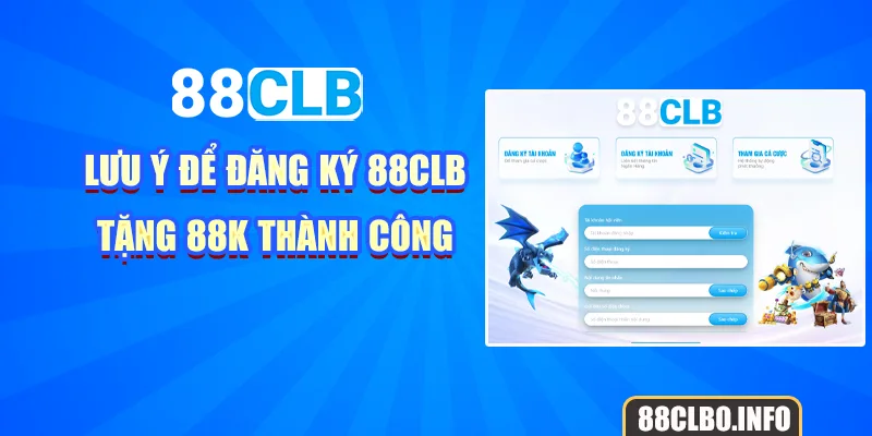 Lưu ý để đăng ký 88CLB tặng 88k-hieu-qua