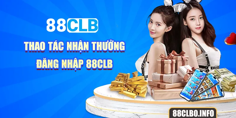 Thao tác nhận thưởng đăng nhập 88CLB