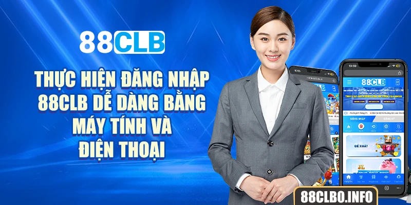 Thực hiện đăng nhập 88CLB dễ dàng bằng máy tính và điện thoại