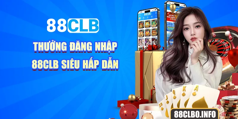 thưởng đăng nhập 88CLB siêu hấp dẫn