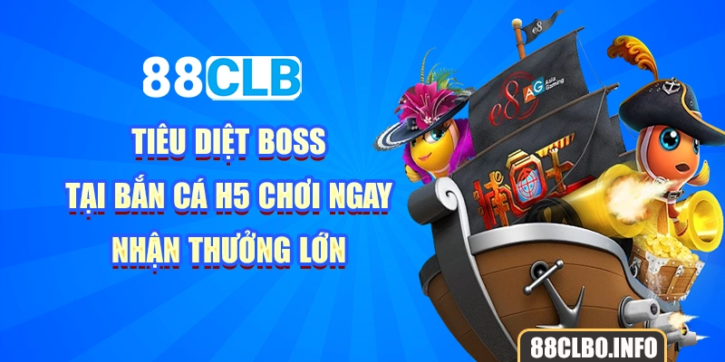 Tiêu diệt boss tại bắn cá h5 chơi ngay nhận thưởng lớn