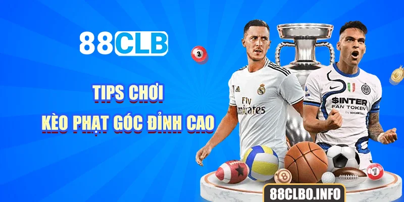 Tips chơi kèo phạt góc đỉnh cao